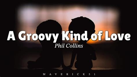 groovy kinda love lyrics|Phil Collins – A Groovy Kind of Love Lyrics .